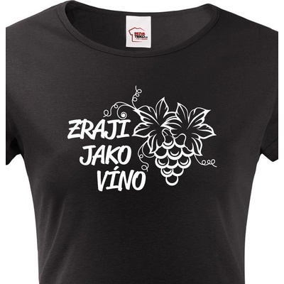 Dámské tričko k narozeninám Zraji jako víno černá
