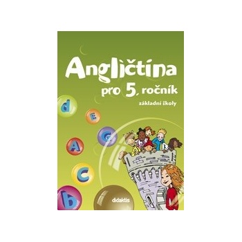 Angličtina pro 5 ročník ZŠ Pracovní sešit