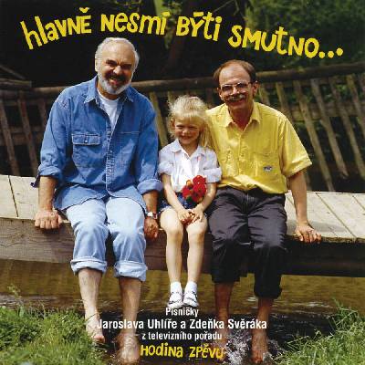 SVERAK & UHLIR: HLAVNE NESMI BYTI SMUTNO CD