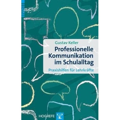 Professionelle Kommunikation im Schulalltag - Keller, Gustav