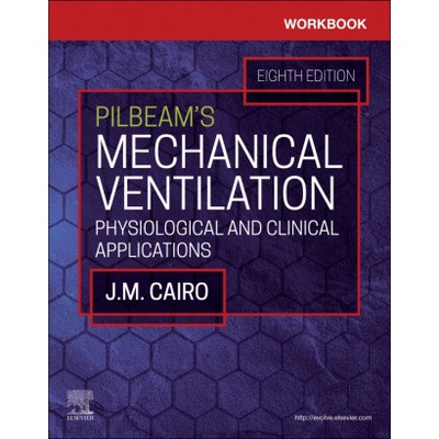 Workbook for Pilbeam's Mechanical Ventilation