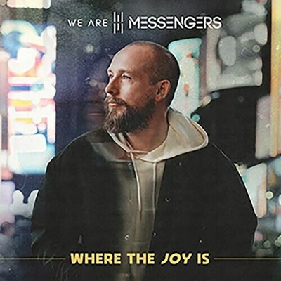 WE ARE MESSENGERS - WHERE THE JOY IS CD