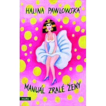 Manuál zralé ženy - Halina Pawlowská