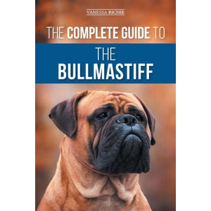 The Complete Guide to the Bullmastiff | Vanessa Richie (ISBN: 9781954288591)
