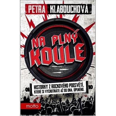 Na plný koule - Historky z rockového podsvětí, které si vychutnáte až do dna. Úplného. - Petra Klabouchová