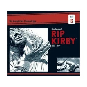 Rip Kirby: Die kompletten Comicstrips / Band 6 1953 - 1954 | Alex Raymond, Ward Greene, Fred Dickenson, Mik Schulz (ISBN: 9783946842163)