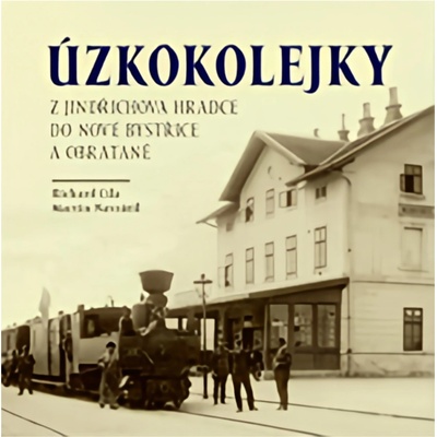 Úzkokolejky, Z Jindřichova Hradce do Nové Bystřice a Obrataně Cila Richard