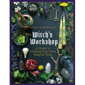 The Witch's Workshop: A Guide to Crafting Your Own Magical Tools (ISBN: 9781786788092)