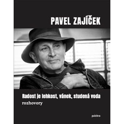 Radost je lehkost, vánek, studená voda - Pavel Zajíček