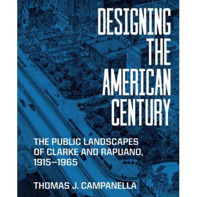 Designing the American Century - Thomas J. Campanella