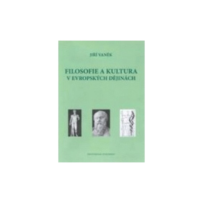Filosofie a kultura v evropských dějinách - Jiří Vaněk