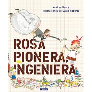 Rosa Pionera, ingeniera / Rosie Revere, Engineer | Andrea Beaty (ISBN: 9781644730362)