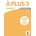 A plus 3 - Guide pédagogique