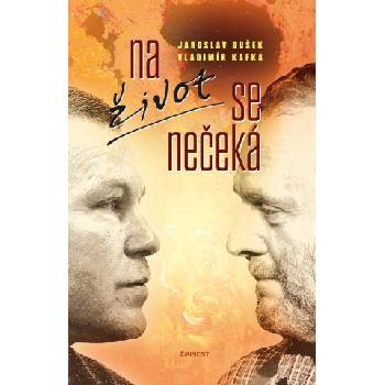 Na život se nečeká | Jaroslav Dušek, Vladimír Kafka
