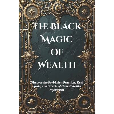 The Black Magic of Wealth