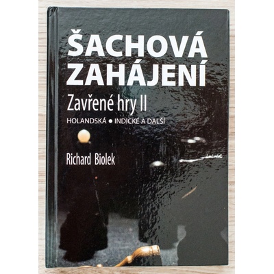 Šachová zahájení – Zavřené hry II - Richard Biolek
