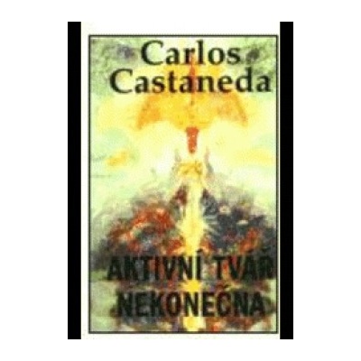 Carlos Castaneda: Aktivní tvář nekonečna