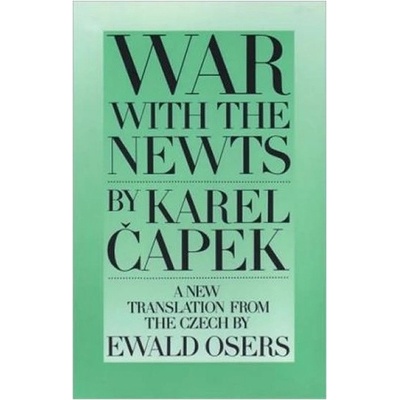 WAR WITH THE NEWTS - CAPEK, K.