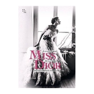 Miss Dior - Múza a bojovnice. Pravdivý příběh Catherine Dior, 2. vydání - Justine Picardie