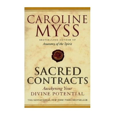 Sacred Contracts : Awakening Your Divine Potential - Caroline M. Myss