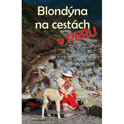 Blondýna na cestách v Peru - Zadražilová Jitka