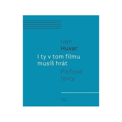 I ty v tom filmu musíš hrát - Huvar Ivan, Vázaná