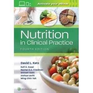Nutrition in Clinical Practice | David Katz, Ming-Chin Yeh, Joshua Levitt, Kofi D Essel, Shivam Joshi, Rachel Summer Clair Friedman (ISBN: 9781975161491)