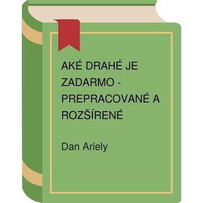 Aké drahé je zadarmo - Dan Ariely