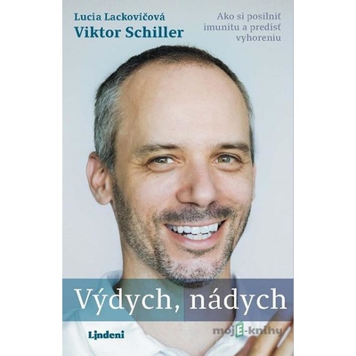 Výdych, nádych: Ako si posilniť imunitu a predísť vyhoreniu - Viktor Schiller, Lucia Lackovičová