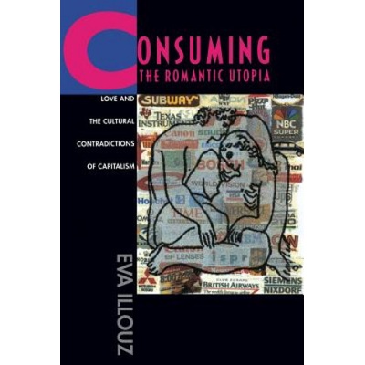 Consuming the Romantic Utopia | Illouz