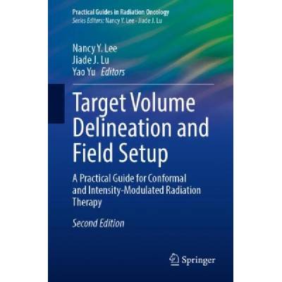Target Volume Delineation and Field Setup | Nancy Y. Lee, Jiade J. Lu, Yao Yu