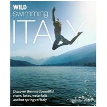 Wild Swimming Italy: Discover the Most Beauti... - Michele Tameni