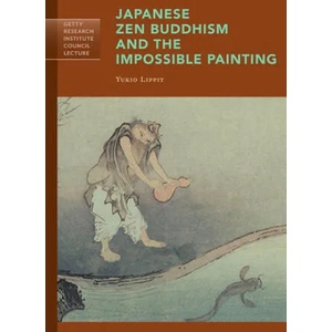 Japanese Zen Buddhism and the Impossible Painting | Yukio Lippit (ISBN: 9781606065129)
