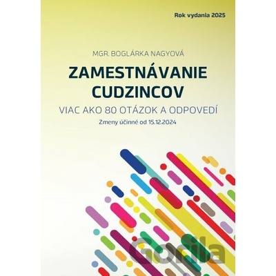 Zamestnávanie cudzincov v roku 2025- viac ako 80 otázok a odpovedí - Boglárka Nagyová