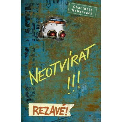 Neotvírat! Rezavé! - Charlotte Habersack