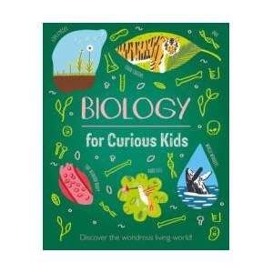 Biology for Curious Kids: Discover the Wondrous Living World! (ISBN: 9781398802599)