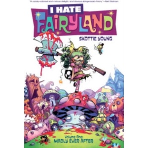 I Hate Fairyland Volume 1: Madly Ever After | Skottie Young (2016)