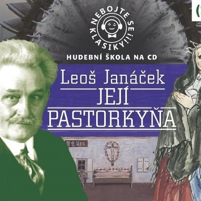 Nebojte se klasiky! 22 - Leoš Janáček - Její pastorkyňa