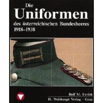 Die Fahrzeuge, Flugzeuge, Uniformen und Waffen des österreichischen Bundesheeres von 1918 - heute