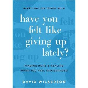 Have You Felt Like Giving Up Lately? (ISBN: 9780800740450)