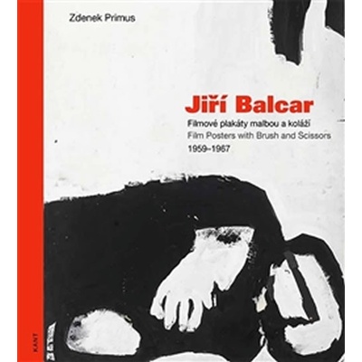 Jiří Balcar - Filmové plakáty malbou a koláží / Film Posters with Brush and Scissors 1959-1967 - Primus Zdenek