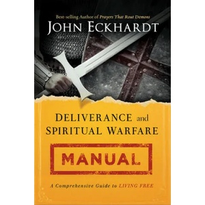 Deliverance and Spiritual Warfare Manual | John Eckhardt (2014)