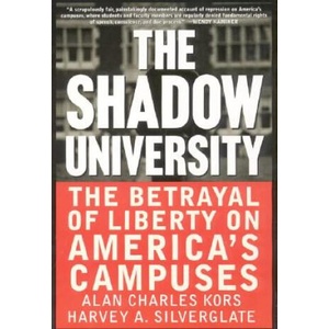 The Shadow University: The Betrayal of Liberty on America's Campuses | Alan Charles Kors, Harvey A. Silverglate, Press The Free (ISBN: 9780060977726)