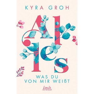 Alles, was du von mir weißt (Alles-Trilogie, Band 2) | Kyra Groh (ISBN: 9783743211506)