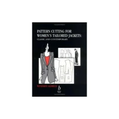 Pattern Cutting for Women's Tailored Jackets - Classic and Contemporary