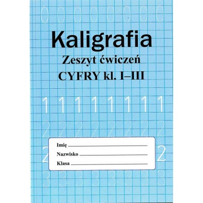 Kaligrafia zeszyt ćwiczeń Cyfry kl. 1-3