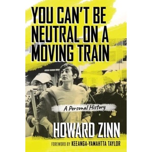 You Can't Be Neutral on a Moving Train | Howard Zinn (ISBN: 9780807043844)