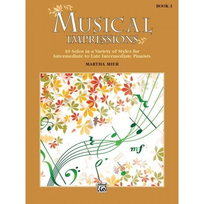 Musical Impressions Book 3 10 sól v rôznych štýloch pre začiatočníkov hry na klavír