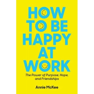 How to Be Happy at Work | Annie McKee