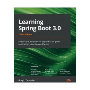 Learning Spring Boot 3.0 - Third Edition | Greg L. Turnquist, Mark Heckler, Dave Syer (ISBN: 9781803233307)